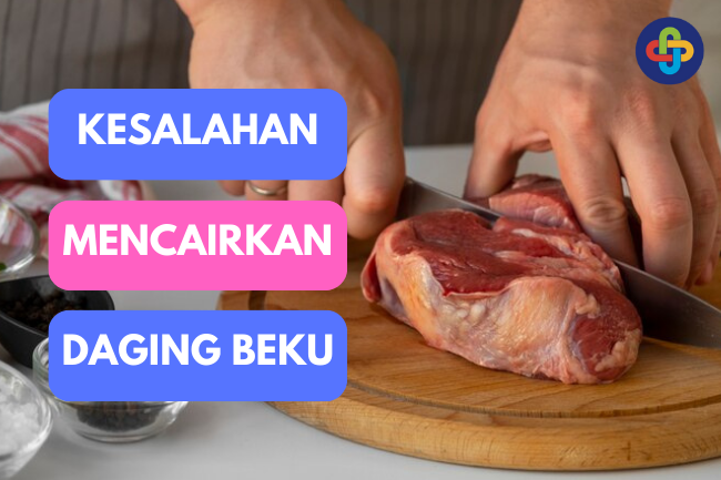 Makanan Aman dan Lezat: Menghindari Kesalahan Saat Mencairkan Daging